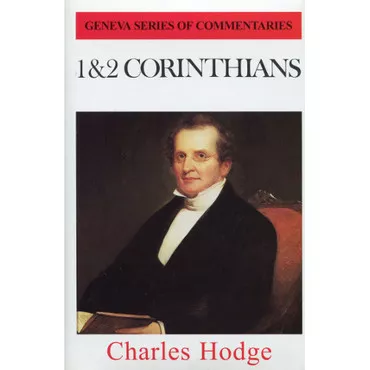 1 & 2 Corinthians, Geneva Commentaries by Charles Hodge (Hardcover)
