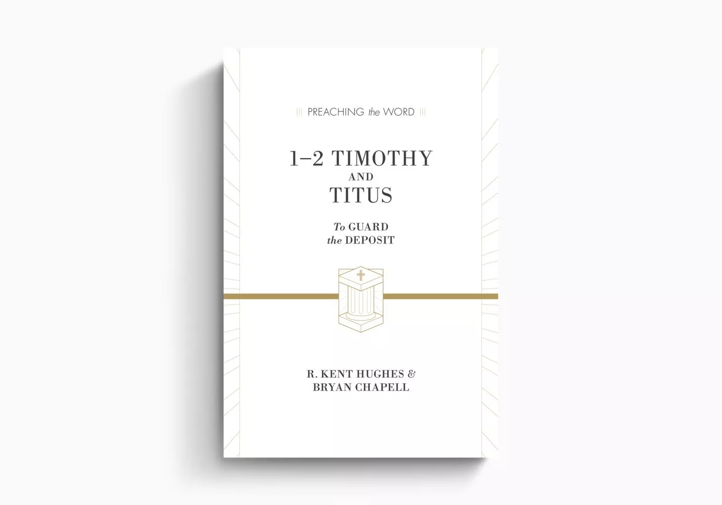 1–2 Timothy and Titus: To Guard the Deposit