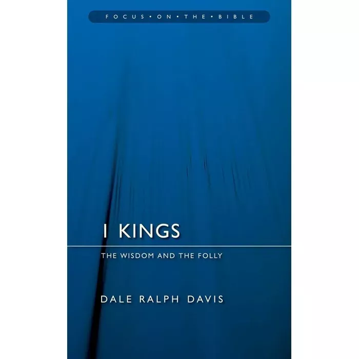 1 Kings: The Wisdom And the Folly (Dale Ralph Davis)