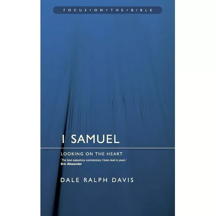 1 Samuel: Looking on the Heart (Dale Ralph Davis)