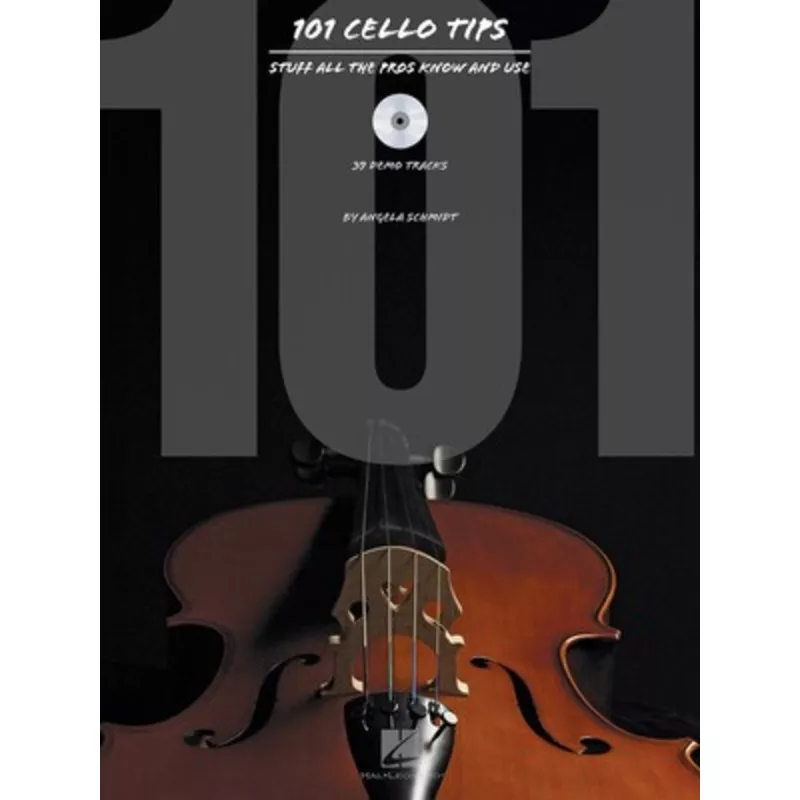 101 Cello Tips – Stuff All the Pros Know and Use – Cello Angela Schmidt Hal Leonard /CD