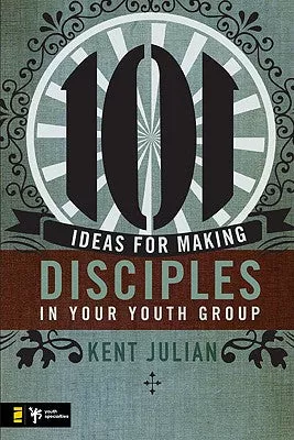 101 Ideas For Making Disciples in Your Youth Group