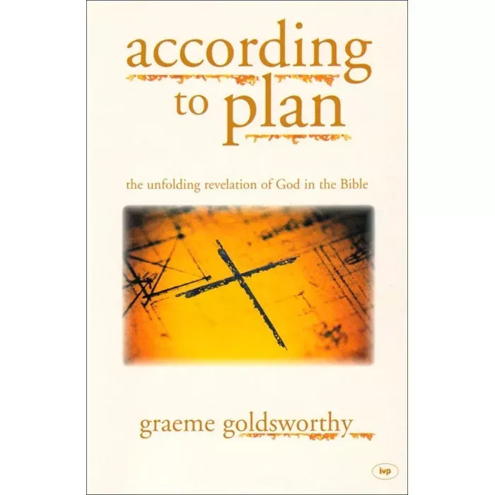 According to Plan: The unfolding revelation of God in the Bible (Graeme Goldsworthy)