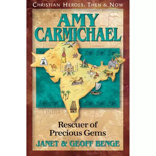 Amy Carmichael: Rescuer of Precious Gems (Janet and Geoff Benge)