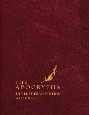 The Apocrypha: The Lutheran Edition with Notes (ebook Edition)