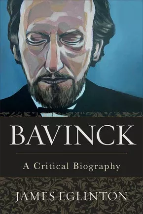 Bavinck: A Critical Biography (Eglinton) (Publisher Overstock-Slightly Imperfect)