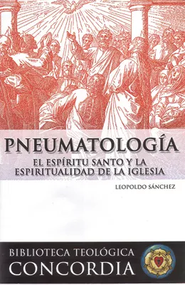 Biblioteca teológica Concordia: Pneumatología (Concordia Theological Library: Pneumatology)