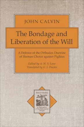 The Bondage and Liberation of the Will (Calvin)(Publisher Overstock)