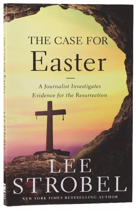 The Case For Easter: A Journalist Investigates Evidence For the Resurrection