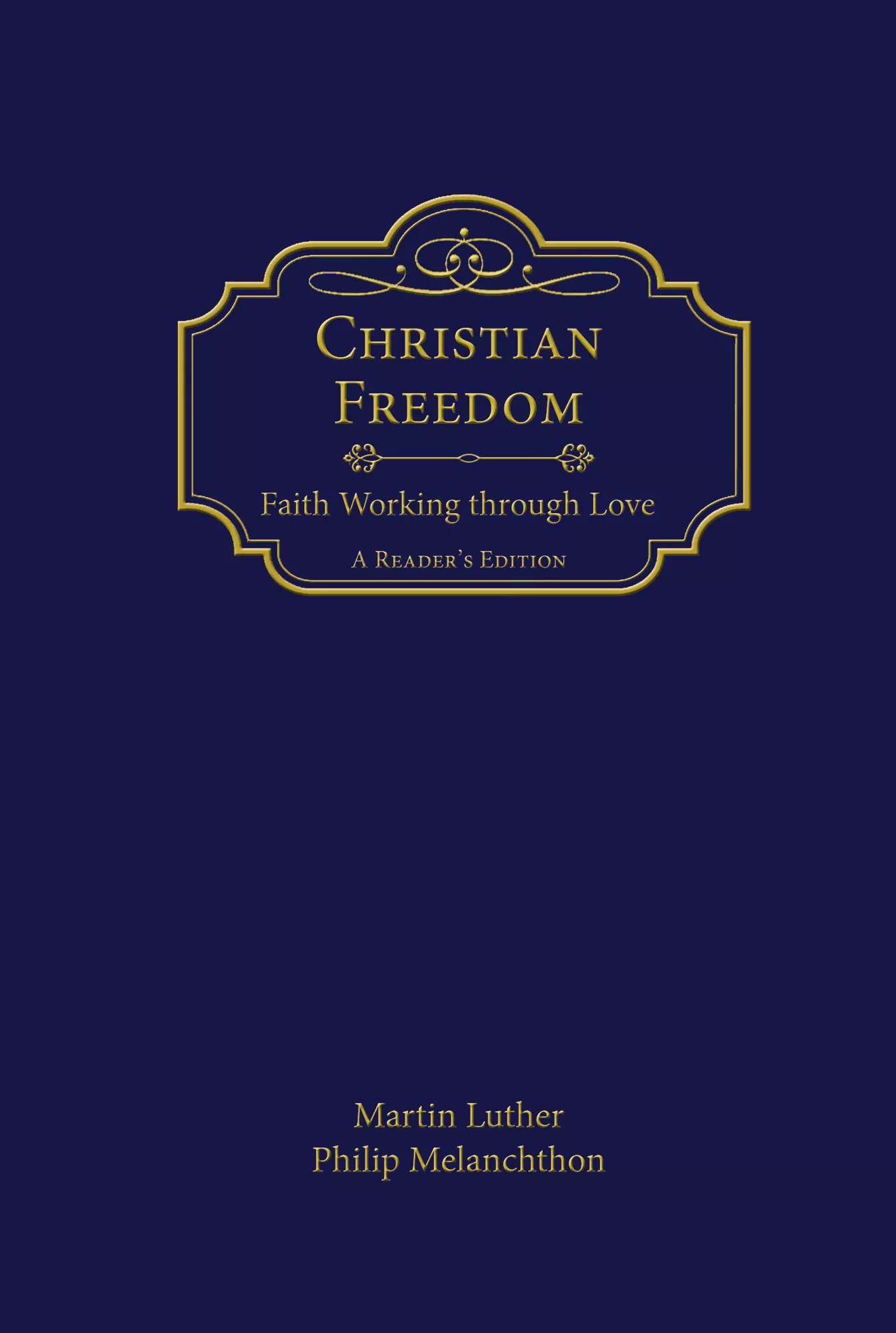 Christian Freedom: Faith Working through Love (ebook Edition)