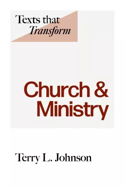 Church and Ministry (Terry L. Johnson)