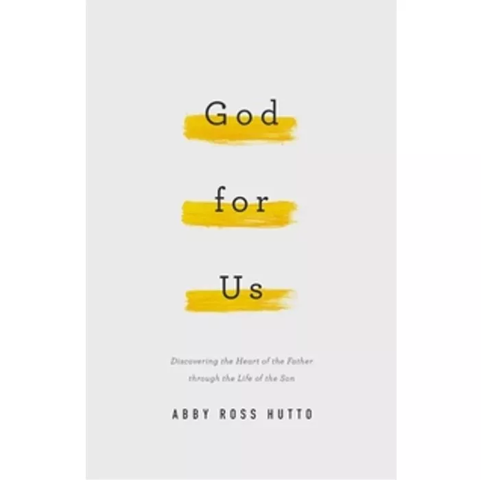 【Clearance】God for Us: Discovering the Heart of the Father through the Life of the Son (Abby Ross Hutto)