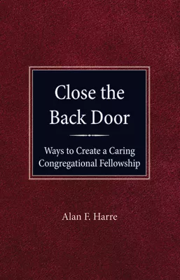 Close the Back Door: Ways to Create a Caring Congregational Fellowship