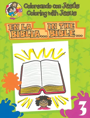 Coloreando con Jesús - bilingüe: En la Biblia (Coloring with Jesus - bilingual: In the Bible)