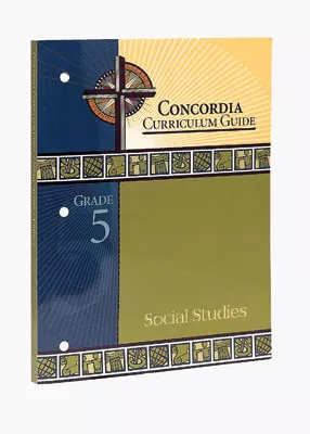 Concordia Curriculum Guide - Grade 5 Social Studies