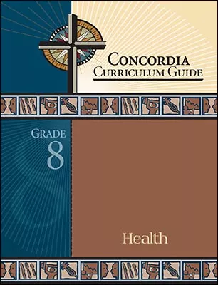 Concordia Curriculum Guide - Grade 8 Health