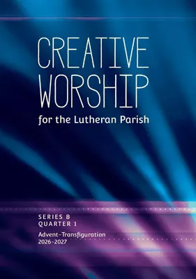 Creative Worship for the Lutheran Parish, Qtr 1 2024