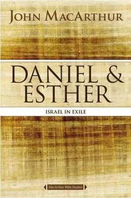 Daniel and Esther: Israel in Exile, MacArthur Bible Studies (John MacArthur)