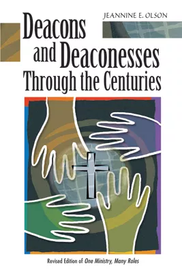 Deacons and Deaconesses Through the Centuries (ebook Edition)