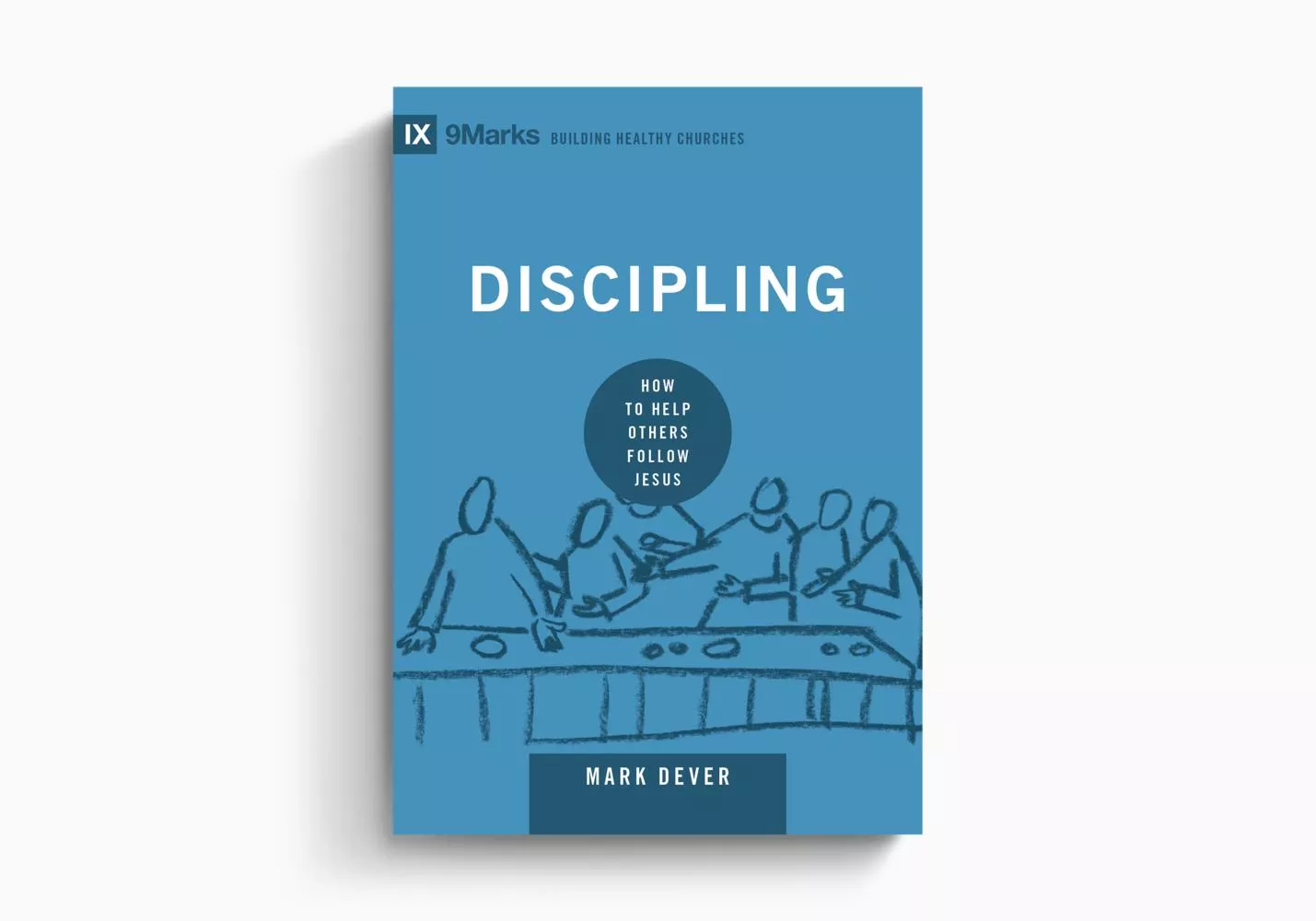 Discipling: How to Help Others Follow Jesus