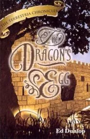 The Dragon’s Egg: Terrestria Chronicles, Book 5 (Ed Dunlop)