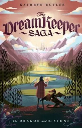 The Dragon and the Stone: The Dream Keeper Saga, Book 1 (Kathryn Butler)