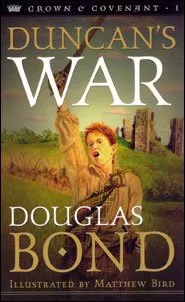 Duncan’s War: Crown & Covenant Series Book 1 (Douglas Bond)