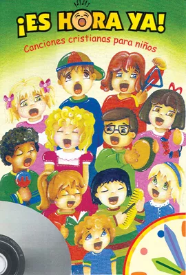 ¡Es hora ya! Cancionero para niños con CD (It´s Time! Children´s Songbook with CD)
