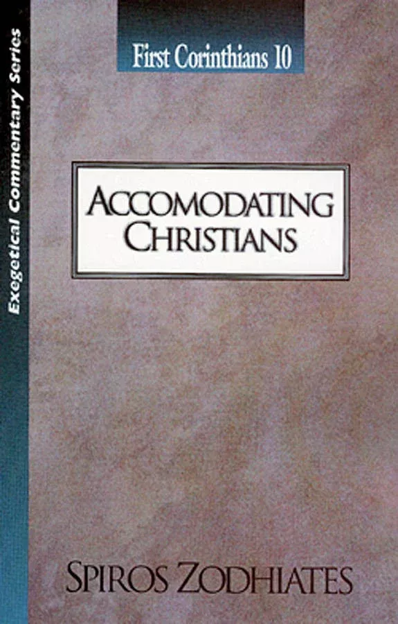 Exegetical Commentary SeriesFirst Corinthians 10 Accommodating Christians