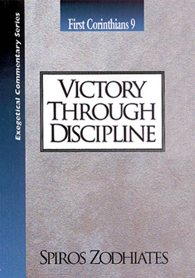 Exegetical Commentary SeriesFirst Corinthians9 Victory Through Discipline