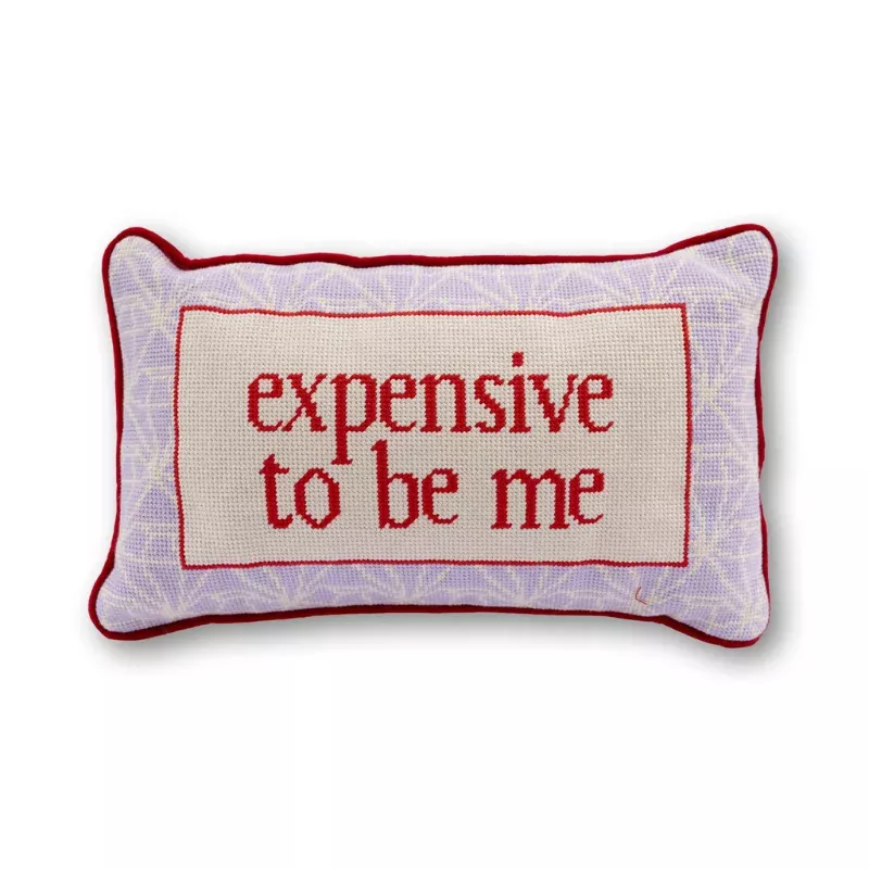 Expensive To Be Me Needlepoint Pillow