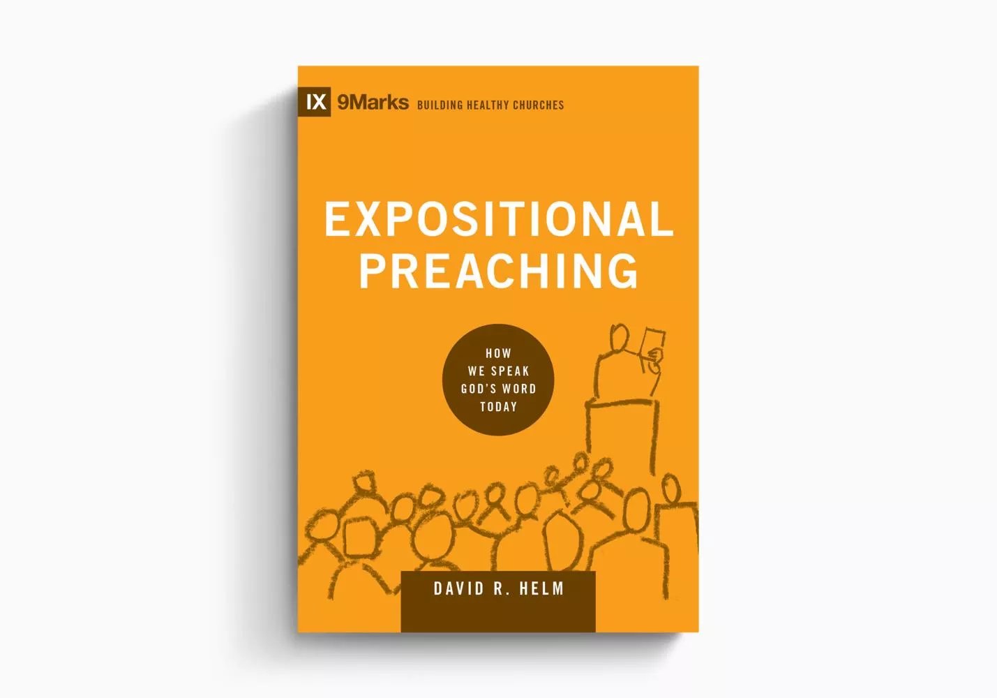 Expositional Preaching: How We Speak God's Word Today