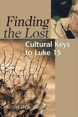 Finding the Lost Cultural Keys to Luke 15 (ebook Edition)
