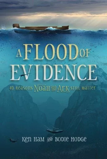 A Flood Of Evidence: 40 Reasons Noah and The Ark Still Matter