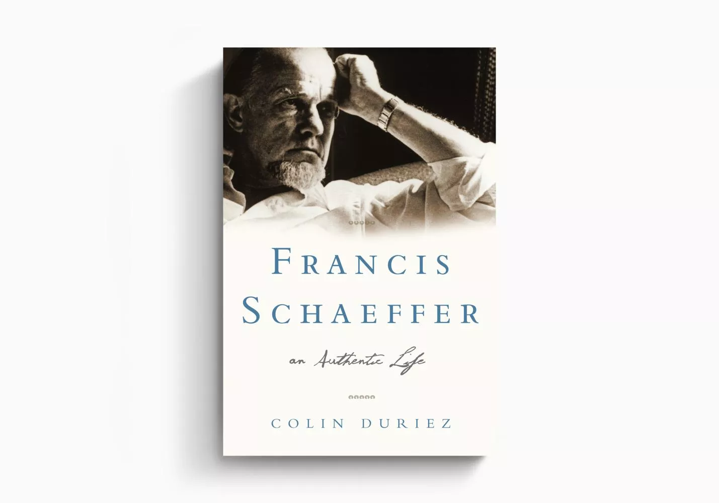 Francis Schaeffer: An Authentic Life