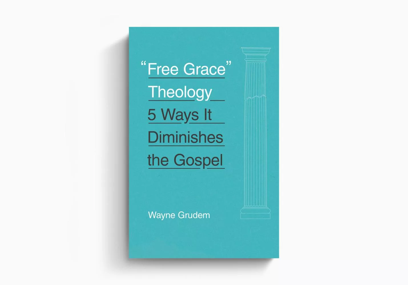 "Free Grace" Theology: 5 Ways It Diminishes the Gospel