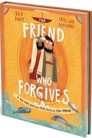 The Friend Who Forgives (Dan DeWitt)