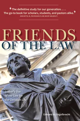 Friends of the Law: Luther's Use of the Law for the Christian Life (ebook Edition)