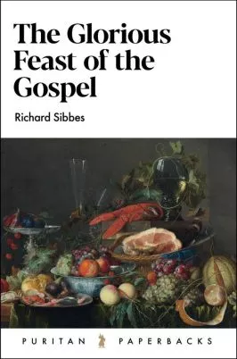 The Glorious Feast of the Gospel (Richard Sibbes) (#60)