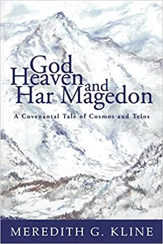 God, Heaven, and Har Magedon (Meredith G. Kline)