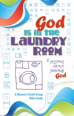 God Is in the Laundry Room
