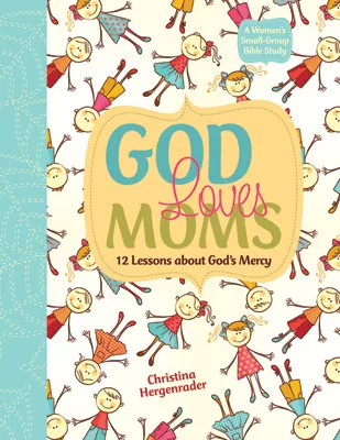 God Loves Moms (ebook Edition)