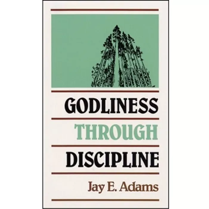 Godliness Through Discipline (Jay E. Adams)