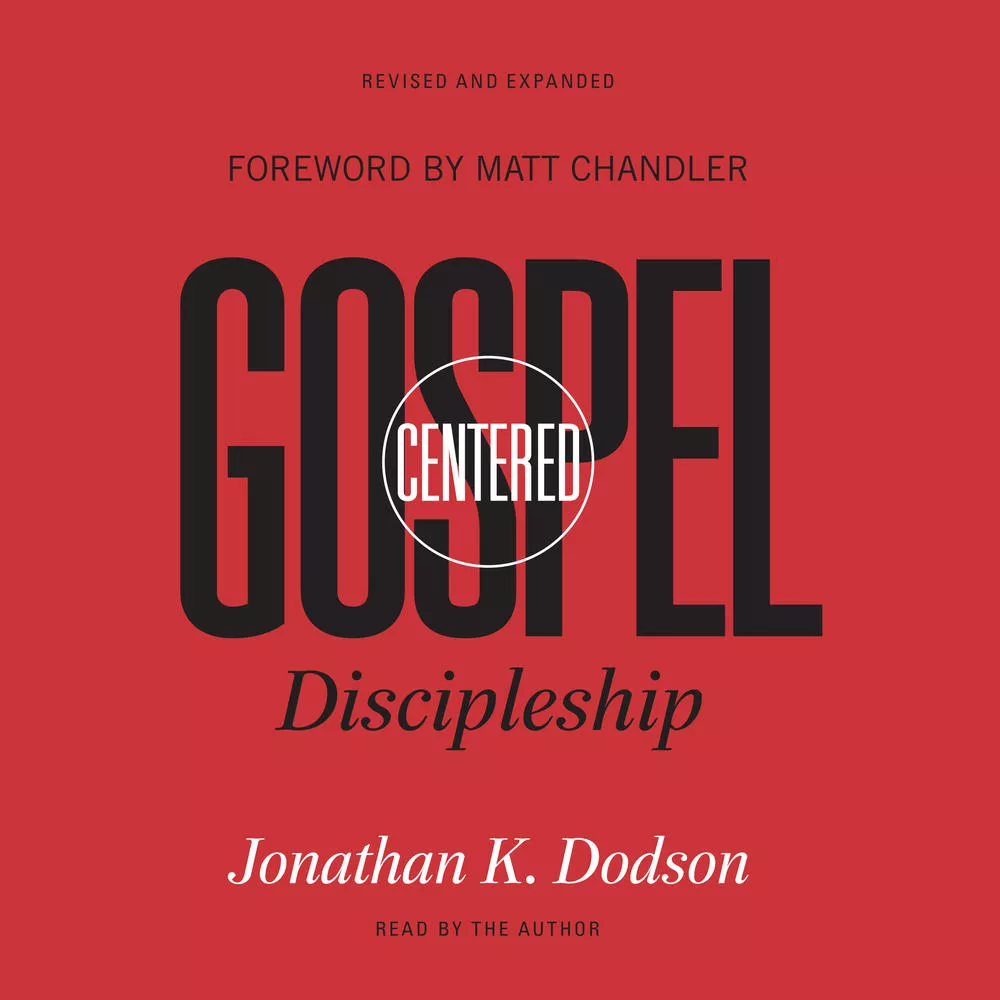Gospel-Centered Discipleship: Revised and Expanded (Audio)
