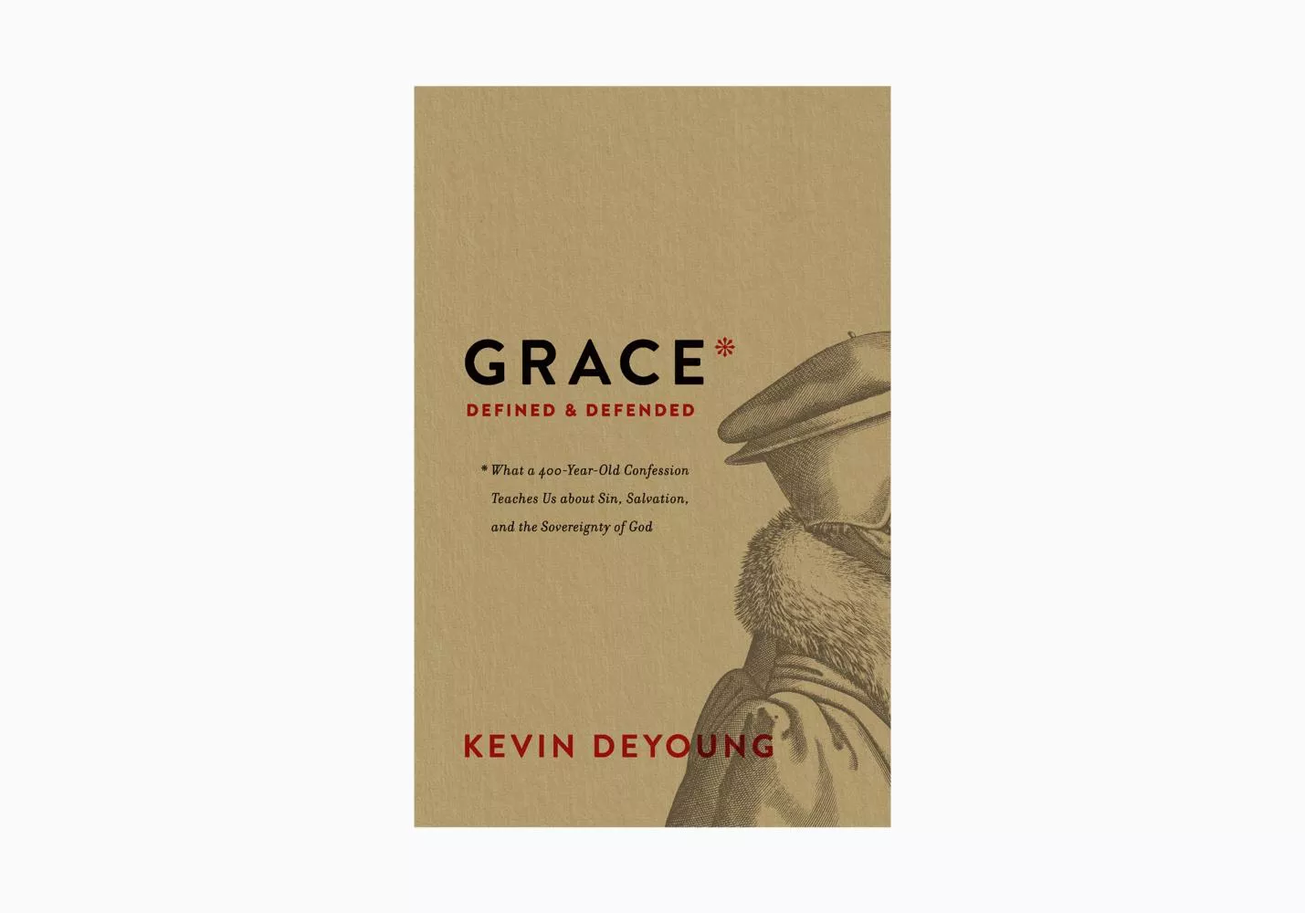 "Grace Defined and Defended": "What a 400-Year-Old Confession Teaches Us about Sin, Salvation, and the Sovereignty of God" (Audio)