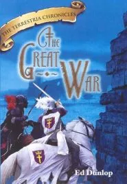 The Great War: The Terrestria Chronicles, Book 7 (Ed Dunlop)