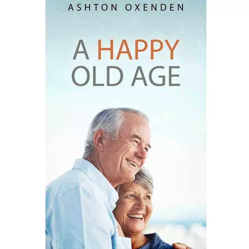 A Happy Old Age (Ashton Oxenden)