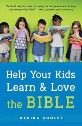 Help Your Kids Learn & Love the Bible (Danika Cooley)