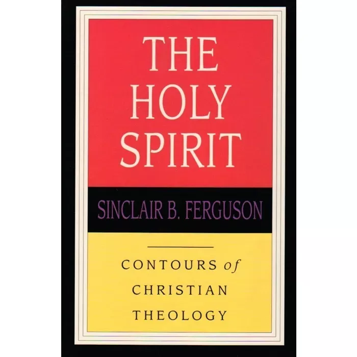 The Holy Spirit: Contours of Christian Theology (Sinclair B. Ferguson)