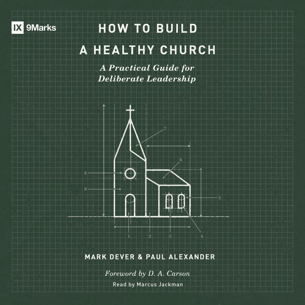 How to Build a Healthy Church: A Practical Guide for Deliberate Leadership (Audio)